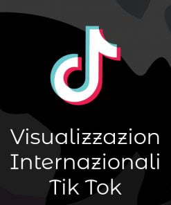 Comprare visualizzazioni internazionali Tik Tok